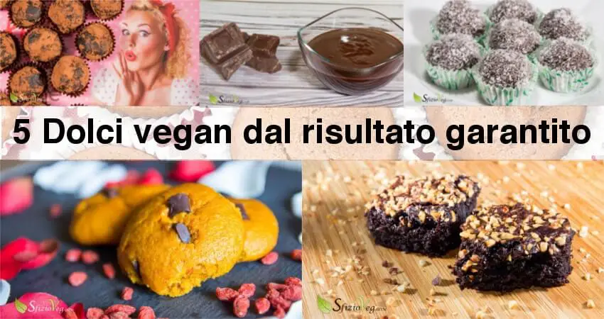 5 Dolci vegan dal risultato garantito