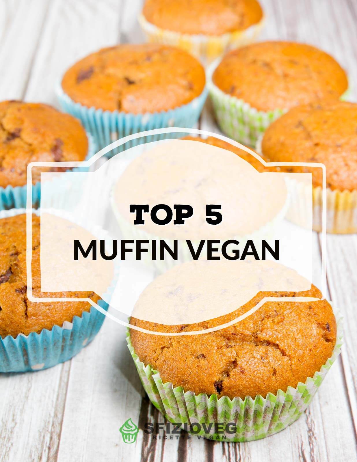 TOP 5 RICETTE MUFFIN