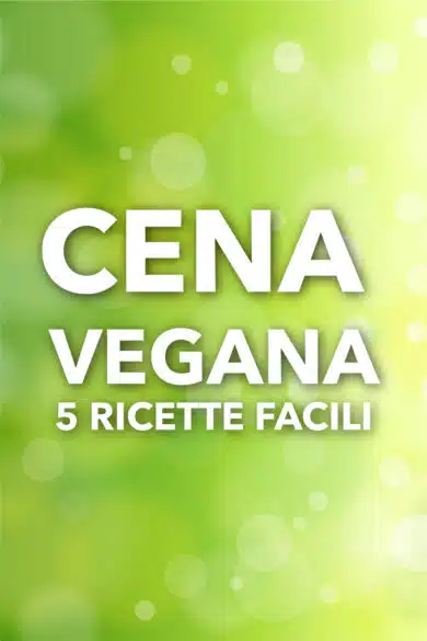 5 RICETTE VEGANE PER LA CENA